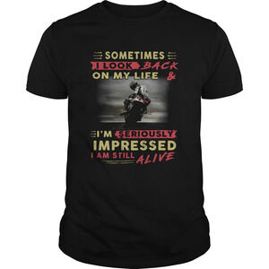Sometimes I Look Back On My Life And Im Seriously Impressed Shirt